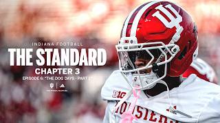 Indiana Football | The Standard | Episode 6 | The Dog Days Part 2