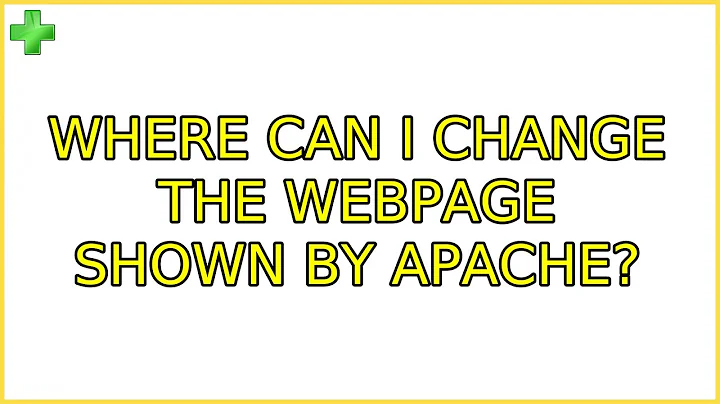 Ubuntu: Where can I change the webpage shown by apache? (2 Solutions!!)