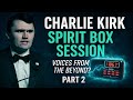 Spirit Box Charlie Kirk Speaks From Beyond Part 2 Assassination Secrets Afterlife Messages