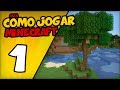 ✔ COMO JOGAR MINECRAFT (TUTORIAL PARA INICIANTES) - PRIMEIRA NOITE!