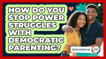 How Do You Stop Power Struggles With Democratic Parenting? - Sibling Harmony Hub