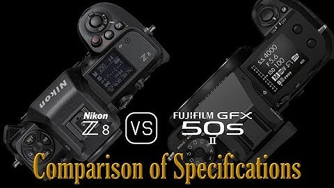 Nikon Z8 vs. Fujifilm GFX 50s II: A Comparison of Specifications