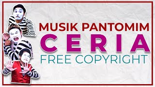 Musik CERIA untuk PANTOMIM FREE COPYRIGHT