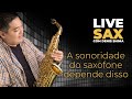 LIVE SAX com Denis Shima - A sonoridade do saxofone depende da embocadura