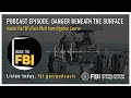 Inside the FBI Podcast Preview: Danger Beneath the Surface