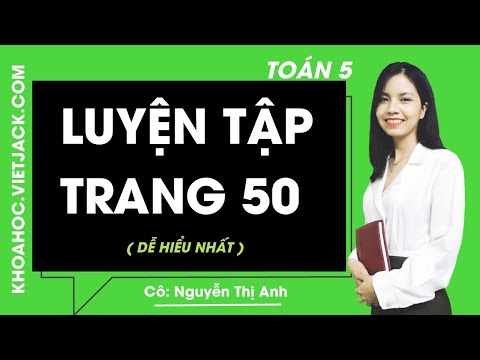 Video Toán lớp 5 - Trang 50 Luyện tập - Cô Nguyễn Anh (DỄ... - youtube