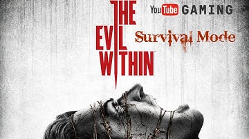 The Evil Within Survival Mode