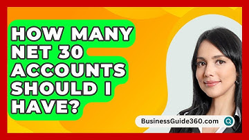 How Many Net 30 Accounts Should I Have? - BusinessGuide360.com