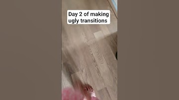 Day 2 of making ugly transitions