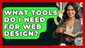 What Tools Do I Need For Web Design? - Learn As An Adult