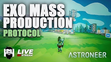 Astroneer - EXO Automated Mass Production Protocol 2022 | OneLastMidnight