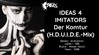 Ideas 4 Imitators - Der Komtur (H.D.U.I.D.E.-Mix) #housemusic