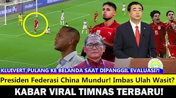 🟢Dipermalukan Wasit Negaranya, Presiden Federasi China Mundur!! Kluivert Tidak Kembali ke Indonesia?