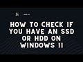How to Check if You Have an SSD or HDD on Windows 11 ?