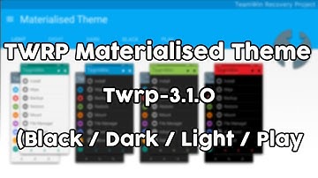 How to Install Materialized Theme on TWRP Recovery||twrp-3.1.0