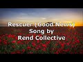 Rescuer (Good News) - Rend Collective | Lyric Video