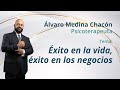 Éxito en la vida, éxito en los negocios | En Diálogos esenciales con Álvaro Medina Chacón