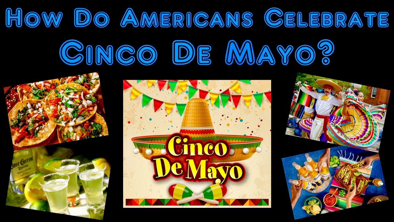 Why do Americans celebrate Cinco de Mayo?