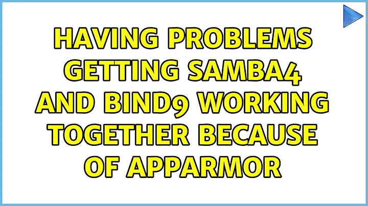Ubuntu: Having problems getting Samba4 and Bind9 working together because of apparmor