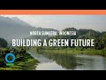 Building a Green Future in North Sumatra, Indonesia (Full Film) | Conservation International (CI)