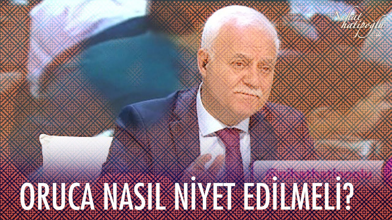 Oruca nasıl niyet edilmelidir? - Nihat Hatipoğlu ile İftar 24 Nisan 2020