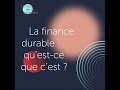 La finance durable qu’est-ce que c’est ?