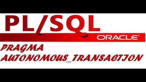 AUTONOMOUS TRANSACTION in PL SQL.