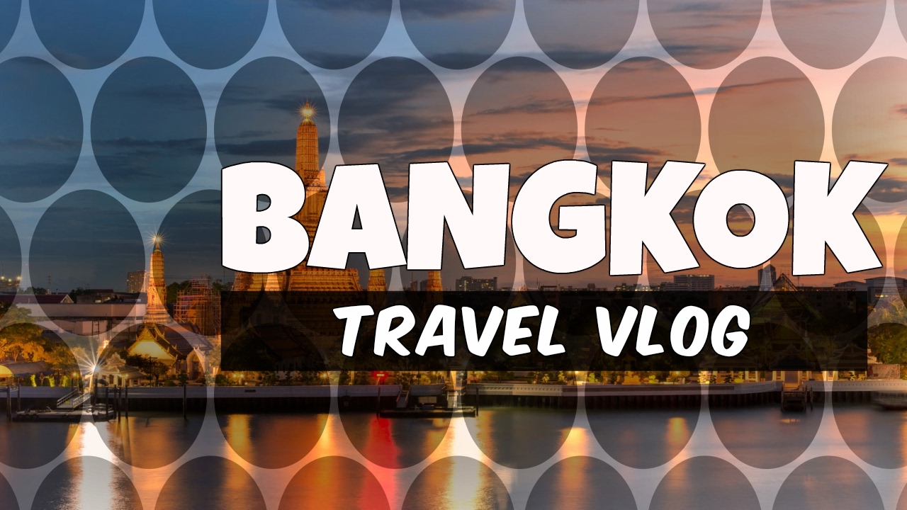 Bangkok, Thailand Travel Vlog 2017 - YouTube