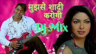 Mujhse Shadi Karogi Dj Remix Song || मुझसे शादी करोगी Salman khan