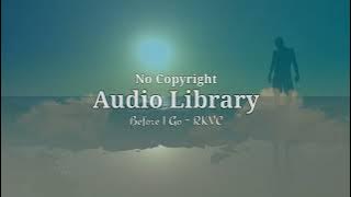 Before I Go - RKVC | Audio Library | No Copyright