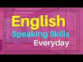 English speaking skills everyday  learn english online  english conversation practice
