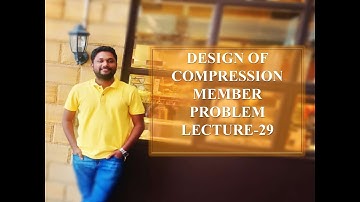 DESIGN OF COMPRESSION MEMBER - PROBLEM  - LECTURE 29 #Compressionmember #steelstructures