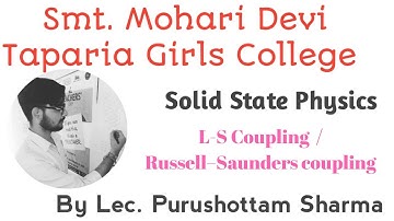 L-S Coupling /Russell Saunders Coupling - Solid State Physics By Lecturer Purushottam Sharma #SMDTKM