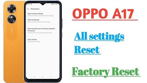 OPPO A17 all settings Reset factory Reset settings features || How to use