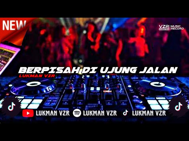 DJ BERPISAH DI UJUNG JALAN SOUND VIRAL TIKTOK TERBARU JEDAG JEDUG 2024 [LUKMAN VZR] class=