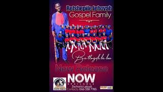 Retshepile Jehovah Gospel Family - Nake Bomang