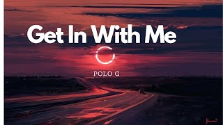 polo g - get in with me (lyrics)