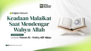 🔴 [ LIVE ] KEADAAN MALAIKAT SAAT MENDENGAR WAHYU ALLAH | Ustadz Hasan Al Katiry