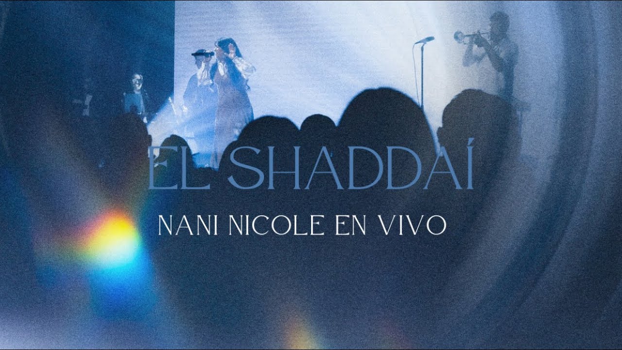 Nani Nicole - EL SHADDAÍ EN VIVO
