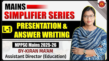 Mppsc mains | Presentation and answer writing | Mains Simplifier Series | Kiran kushwaha ma