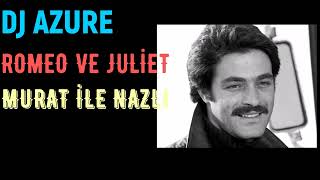 Murat İle Nazlı | Film Müziği  | Dj Azure  ( Romeo ve Juliet ) Resimi