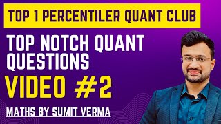 🔥 Top 1 Percentiler Quant Club | Best Level Quant Questions Series | Class-2 | Maths By Sumit Verma