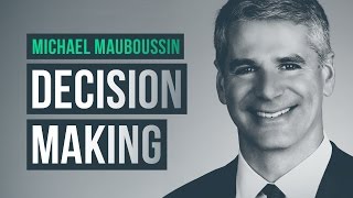 How to improve your decision making ability · Michael Mauboussin