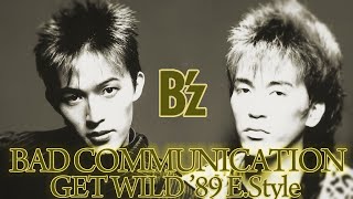 B'z｜BAD COMMUNICATION（GET WILD '89 E.Style）