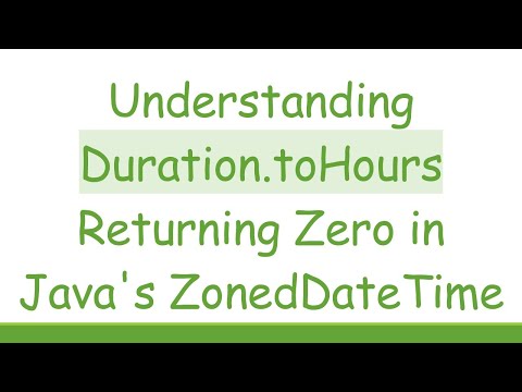 Understanding Duration.toHours Returning