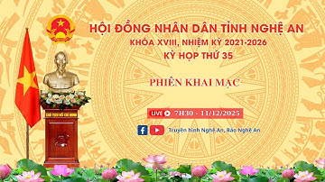🔴Trực tiếp - Khai mạc Kỳ họp thứ 35 - Hội đồng Nhân dân tỉnh Nghệ An khóa XVIII, nhiệm kỳ 2021-2026