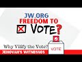 Jehovah's Witnesses: Freedom to Vote; Why Does the Watchtower Vilify the Vote