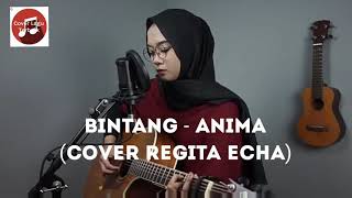 ANIMA - BINTANG (COVER AKUSTIK BY REGITA ECHA)