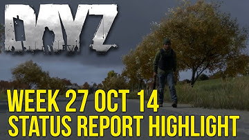 #DayZ Status Report Highlight - 27 Oct 2014
