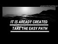 Take the path of ease and flow it is already created abraham hicks no ads no music  loa